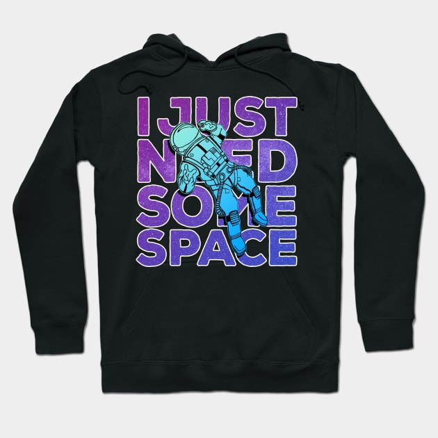 I need more space astronaut Funny Hoodie by GrafiqueDynasty